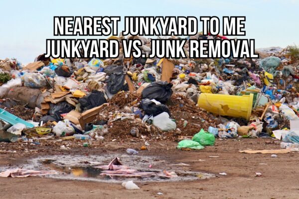 Landfill piled with trash featuring the text “Nearest Junkyard to Me: Junkyard vs. Junk Removal.