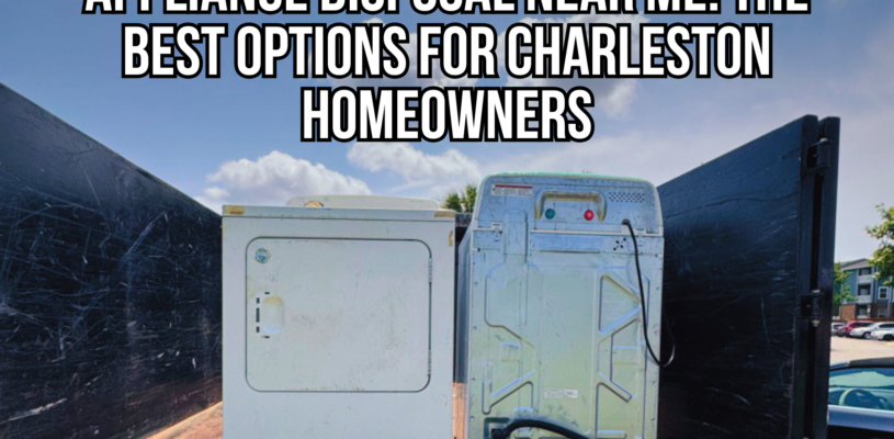 Two old laundry appliances loaded onto a Black Dog Junk Removal truck with text reading, “Appliance Disposal Near Me: The Best Options for Charleston Homeowners.”